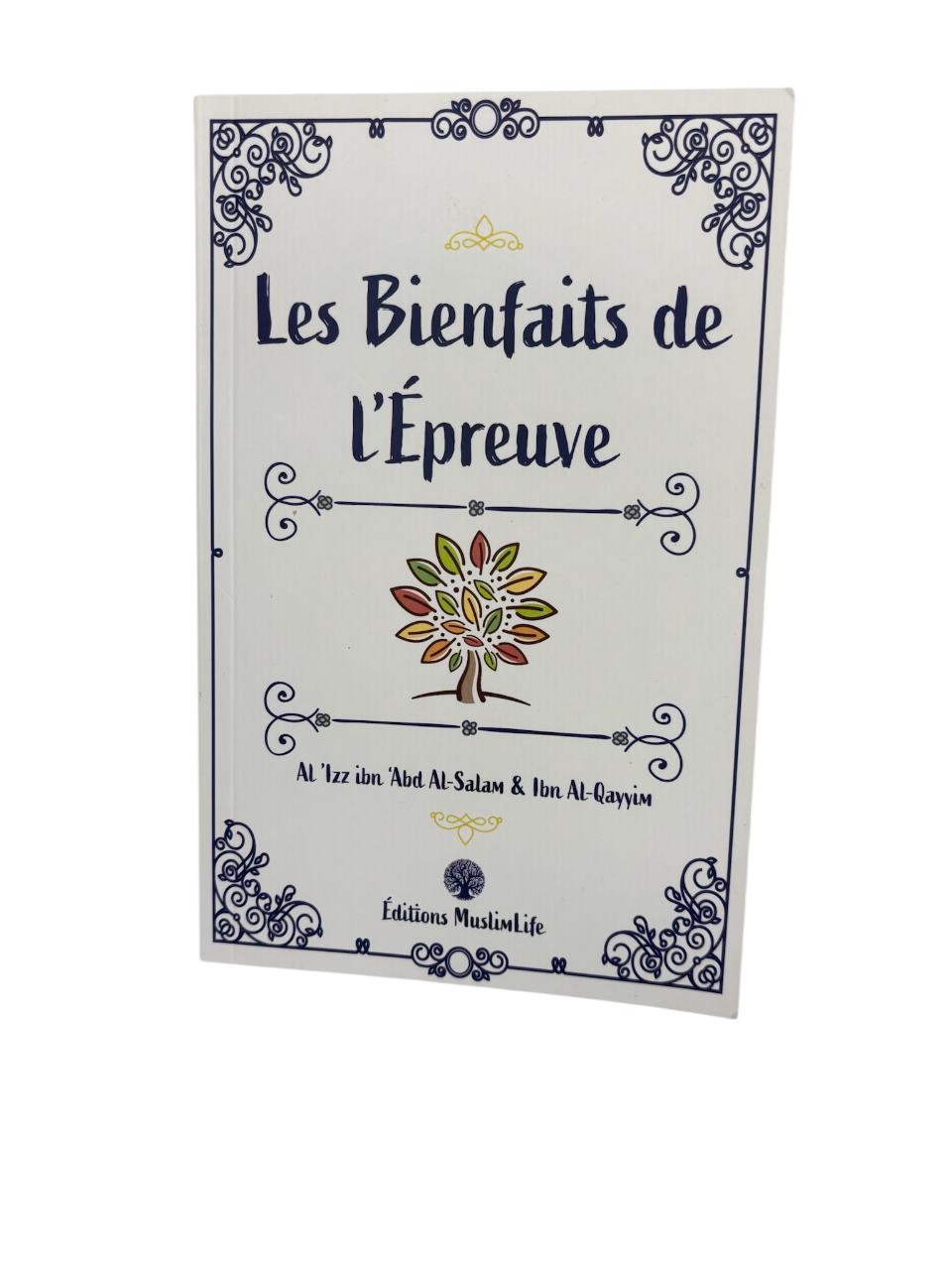 Les bienfaits de l’épreuve - Al-'Izz Ibn 'Abd Al-Salam & Ibn Al-Qayyim - MuslimLife