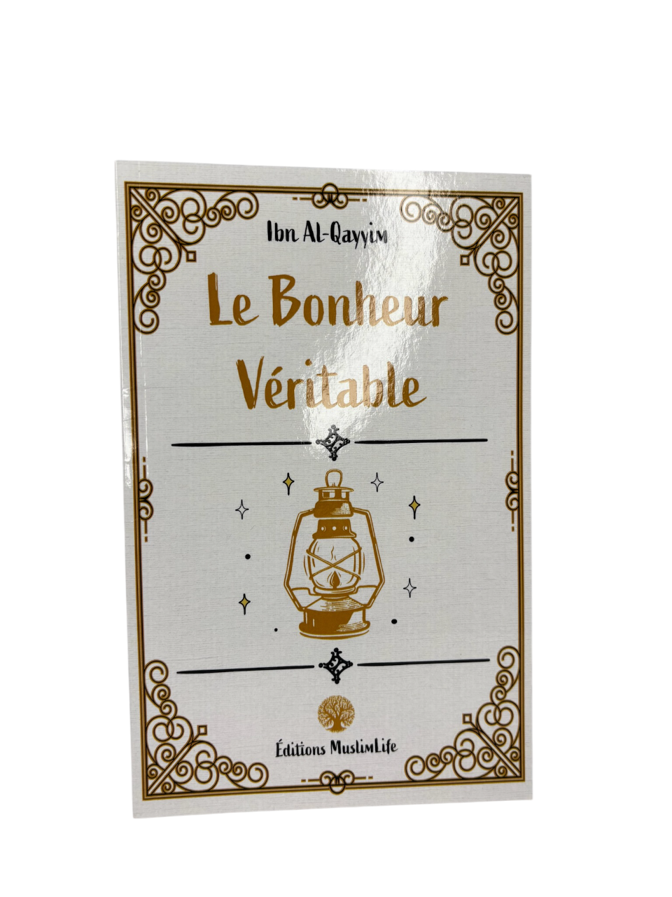 Le Bonheur Véritable - Ibn Al-Qayyim - MuslimLife
