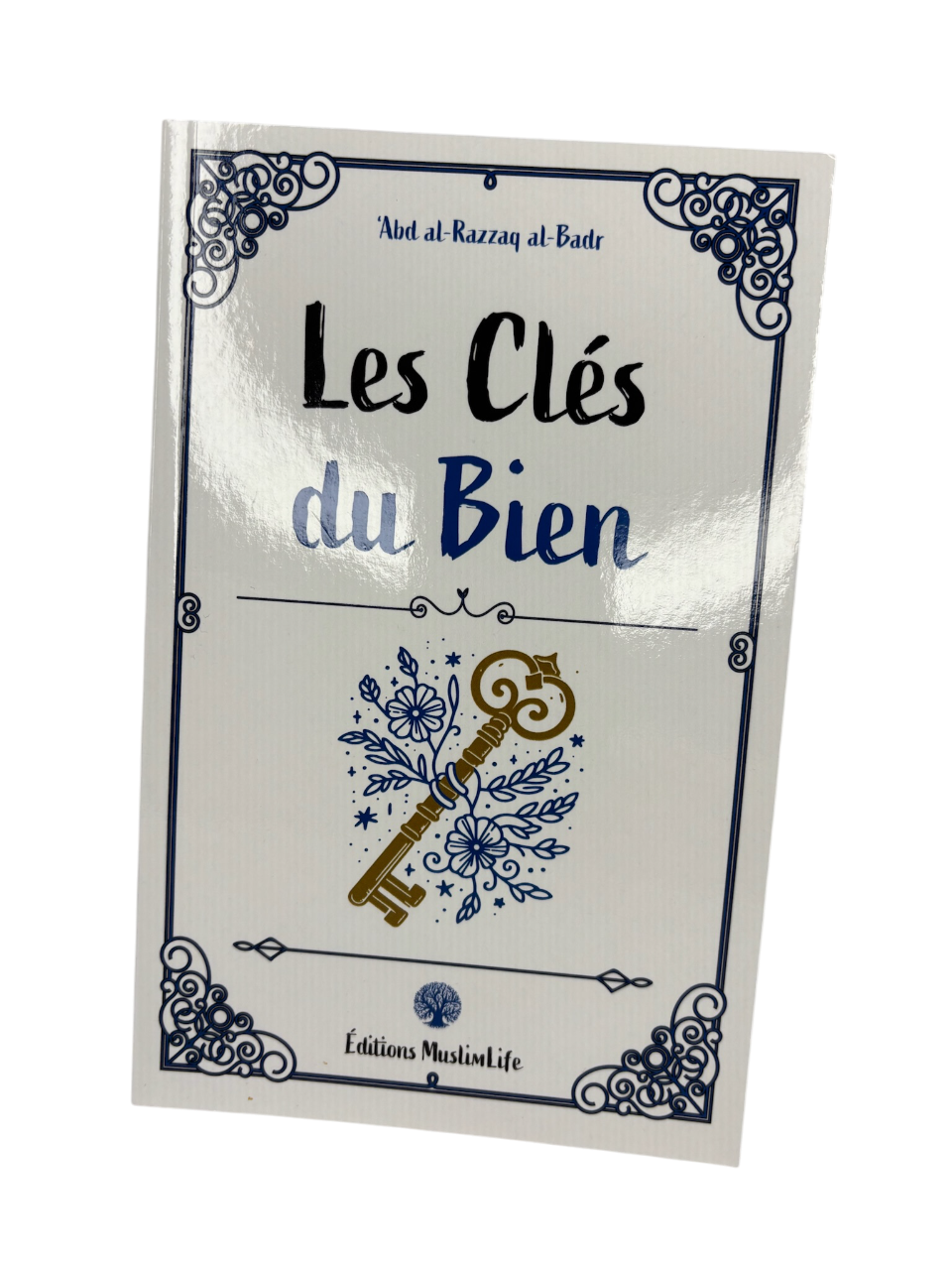 Les clés du bien - Abd al-Razzaq al-Badr - MuslimLife