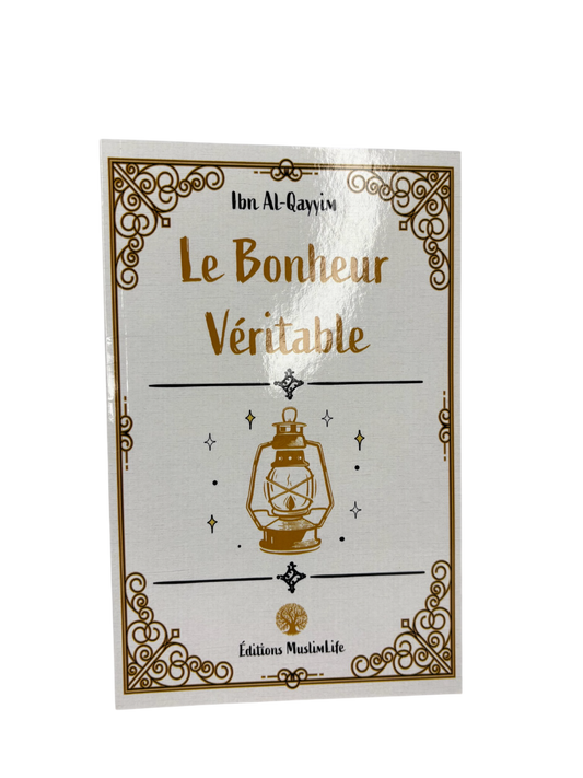 Le Bonheur Véritable - Ibn Al-Qayyim - MuslimLife